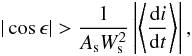 \begin{equation} |\cos \epsilon| > \frac{1}{A_{\rm s} W_{\rm s}^{2}} \left| \left\langle \frac{{\rm d}i}{{\rm d}t} \right\rangle \right|, \end{equation}