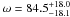 \hbox{$\omega= 84.5^{+18.0}_{-18.1}$}