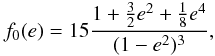 \begin{equation} f_0(e) = 15 \frac{1+\frac{3}{2}e^2+\frac{1}{8}e^4}{(1-e^2)^3}, \end{equation}