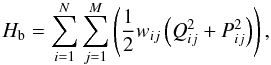 \begin{equation} H_{\rm b}=\sum_{i=1}^{N}\sum_{j=1}^{M}\left(\frac{1}{2}w_{ij}\left(Q_{ij}^{2}+P_{ij}^{2}\right)\right)\label{eq:hb}, \end{equation}