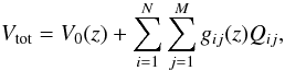 \begin{equation} V_{\rm tot}=V_{0}(z)+\sum_{i=1}^{N}\sum_{j=1}^{M}g_{ij}(z)Q_{ij}\label{eq:vtot}, \end{equation}