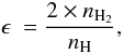 \begin{equation} \epsilon\ = \frac{2\times n_{\rm{H_2}}}{n_{\rm{H}}}, \end{equation}