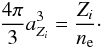 \begin{eqnarray} {4\pi \over 3}a_{Z_i}^3={Z_i \over n_{\rm e} } \cdot \label{eq:ionsph} \end{eqnarray}