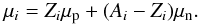 \begin{eqnarray} \mu_i=Z_i\mu_{\rm p}+(A_i-Z_i)\mu_{\rm n} . \label{eq:ravn} \end{eqnarray}