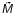 Mathematical equation: \hbox{$\mathsfsl{\tilde{M}}$}