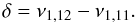 Mathematical equation: \begin{equation} \delta = \nu_{1,12} - \nu_{1,11}. \end{equation}