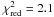 Mathematical equation: \hbox{$\chi^2\ind{red}=2.1$}