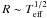 Mathematical equation: \hbox{$R\sim T\ind{eff}^{1/2}$}