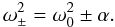 Mathematical equation: \begin{equation} \omega_{\pm}^2=\omega_0^2\pm \alpha. \label{eq_near_AC} \end{equation}