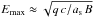 \hbox{$E_{\rm max}\approx \sqrt{q\,c/a_{\rm s}\,B}$}