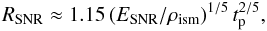 \begin{equation} R_{\rm SNR}\approx 1.15\,(E_{\rm SNR}/\rho_{\rm ism})^{1/5}\,t_{\rm p}^{2/5}, \end{equation}
