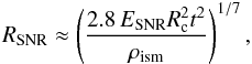 \begin{equation} R_{\rm SNR}\approx\left(\frac{2.8\,E_{\rm SNR} R_{\rm c}^2 t^2}{\rho_{\rm ism}} \right)^{1/7},\vspace*{-0.5mm} \label{Rsps} \end{equation}