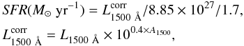 \begin{eqnarray*} && {\it SFR}(M_\odot~{\rm yr}^{-1}) = L_{1500~\AA}^{\rm corr}/8.85\times10^{27}/1.7, \\ && L_{1500~\AA}^{\rm corr} = L_{1500~\AA}\times 10^{0.4 \times A_{1500}}, \end{eqnarray*}