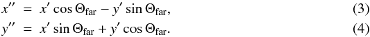 \begin{eqnarray} x'' &=& x' \cos\Theta_{\rm far} - y' \sin\Theta_{\rm far}, \\ y'' &=& x' \sin\Theta_{\rm far} + y' \cos\Theta_{\rm far}. \end{eqnarray}