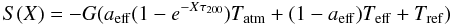 \begin{equation} \label{satm} S(X)=-G(a_{\rm eff}(1-e^{-X\tau_{200}})T_{\rm atm}+(1-a_{\rm eff})T_{\rm eff}+T_{\rm ref}) \end{equation}