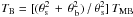 \hbox{$T_{\rm B}=[(\theta^2_{\rm s}\,+\,\theta^2_{\,\rm b})\,/\,\theta^2_{\,\rm s}]\,T_{\rm MB}$}