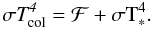 Mathematical equation: \begin{equation} \label{Eq:F} \sigma \it T_{\rm col}^4 = \curf + \sigma \rm T_{*}^4. \end{equation}