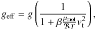 Mathematical equation: \begin{equation} \label{eqgrav2} g_{\rm{eff}}=g\left(\frac{1}{1+\beta\frac{\mu_{\rm{mol}}}{\Re T}v_{\rm{t}}^2}\right), \end{equation}