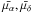 \hbox{$\bar{\mu_{\alpha}},\bar{\mu_{\delta}}$}