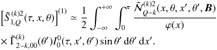 \begin{eqnarray} &&\left[\tilde S^{(k)2}_{{\rm l},Q}(\tau,x,\theta)\right]^{(1)} \simeq {1\over 2} \int_{-\infty}^{+\infty} \int_0^{\pi} {\tilde {\mathcal N}^{(k)2}_{Q-k}(x,\theta,x^{\prime},\theta^{\prime},{\bm B}) \over \varphi(x)} \nonumber \\ && \times\ \tilde \Gamma^{(k)}_{2-k,00}(\theta^{\prime}) I^{0}_0(\tau,x^{\prime},\theta^{\prime}) \sin\theta^{\prime} \md \theta^{\prime} \md x^{\prime}. \label{skKlQ_approx} \end{eqnarray}