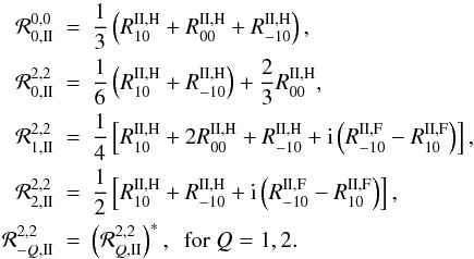 \appendix \setcounter{section}{1} \begin{eqnarray} {\mathcal R}^{0,0}_{0,{\rm II}}&=&{1\over 3} \left(R^{\rm II,H}_{10} + R^{\rm II,H}_{00}+R^{\rm II,H}_{-10}\right),\nonumber \\ {\mathcal R}^{2,2}_{0,{\rm II}}&=&{1\over 6} \left( R^{\rm II,H}_{10}+R^{\rm II,H}_{-10}\right) + {2 \over 3} R^{\rm II,H}_{00},\nonumber \\ {\mathcal R}^{2,2}_{1,{\rm II}}&=&{1\over 4} \left[ R^{\rm II,H}_{10}+2 R^{\rm II,H}_{00}+R^{\rm II,H}_{-10} +{\rm i}\left(R^{\rm II,F}_{-10}- R^{\rm II,F}_{10}\right)\right], \nonumber\\ {\mathcal R}^{2,2}_{2,{\rm II}}&=&{1\over 2} \left[ R^{\rm II,H}_{10}+R^{\rm II,H}_{-10} +{\rm i}\left(R^{\rm II,F}_{-10}- R^{\rm II,F}_{10}\right)\right], \nonumber\\ {\mathcal R}^{2,2}_{-Q,{\rm II}}&=&\left( {\mathcal R}^{2,2}_{Q,{\rm II}}\right)^\ast, \ \ {\rm for}\ Q=1, 2. \label{rkkq2_triplet} \end{eqnarray}