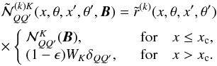 \begin{eqnarray} &&\tilde {\mathcal N}^{(k)K}_{QQ^{\prime}}(x,\theta,x^{\prime},\theta^{\prime},{\bm B})= \tilde r^{(k)}(x,\theta,x^{\prime},\theta^{\prime})\nonumber \\&&\times\ \Bigg\{\begin{array}{ll} {\mathcal N}^K_{QQ^{\prime}}({\bm B}), & \hspace*{4mm} {\rm for}\quad x\le x_{\rm c}, \\ (1-\epsilon) W_K \delta_{QQ^{\prime}}, & \hspace*{4mm}{\rm for}\quad x>x_{\rm c}.\end{array} \label{fb_mag_ker_1d} \end{eqnarray}