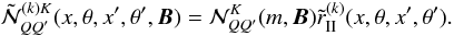 \begin{equation} \tilde {\mathcal N}^{(k)K}_{QQ^{\prime}}(x,\theta,x^{\prime},\theta^{\prime},{\bm B})= {\mathcal N}^K_{QQ^{\prime}}(m,{\bm B}) \tilde r_{\rm II}^{(k)}(x,\theta,x^{\prime},\theta^{\prime}). \label{vbdom} \end{equation}