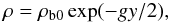 \begin{equation} \rho=\rho_{\rm b0} \exp(-gy/2), \end{equation}
