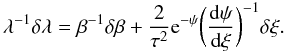 \appendix \setcounter{section}{1} \begin{equation} \label{eqb6} \lambda^{-1} \delta \lambda = \beta^{-1} \delta\beta + {2 \over \tau^2} {\rm e}^{-\psi} \biggl({\rm d\psi \over d\xi}\biggr)^{-1} \delta \xi . \end{equation}