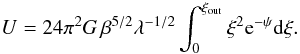 \appendix \setcounter{section}{2} \begin{equation} \label{uglobal} U = 24 \pi^2 G \, \beta^{5/2} \lambda^{-{1/2}} \int_0^{\xi_{\rm out}} \xi^{2} {\rm e}^{-\psi} \rm d\xi . \end{equation}