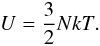 \appendix \setcounter{section}{2} \begin{equation} \label{eq2.9} U = {3\over2} Nk T . \end{equation}