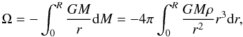 \appendix \setcounter{section}{2} \begin{equation} \label{eqb2.1} \Omega = -\int_0^{R} {GM \over r} {\rm d}M = -4\pi \int_0^{R} {GM\rho \over r^2} r^3 {\rm d}r , \end{equation}