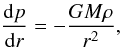 \appendix \setcounter{section}{2} \begin{equation} {{\rm d}p \over {\rm d}r} = - {GM \rho \over r^2} , \end{equation}
