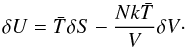 \appendix \setcounter{section}{2} \begin{equation} \label{eqb13} \delta U = {\bar T} \delta S - \frac{N k {\bar T}}{V} \delta V \cdot \end{equation}