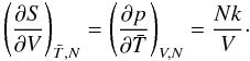 \appendix \setcounter{section}{2} \begin{equation} \label{eqbmaxwell} \left( {\partial S \over \partial V} \right)_{\bar{T}, N} = \left( {\partial p \over \partial \bar{T}} \right)_{V, N} = {Nk \over V} \cdot \end{equation}