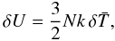 \appendix \setcounter{section}{2} \begin{equation} \delta U = {3 \over 2} N k \, \delta {\bar T} , \end{equation}