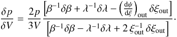 \begin{equation} \label{stability} {\delta p \over \delta V} = {2 p \over 3V} { \left[ \beta^{-1} \delta\beta + \lambda^{-1} \delta\lambda - \left({{\rm d}\psi \over {\rm d}\xi}\right)_{\rm out} \delta\xi_{\rm out} \right] \over \left[ \beta^{-1} \delta\beta - \lambda^{-1} \delta\lambda + 2 \, \xi_{\rm out}^{-1} \, \delta\xi_{\rm out} \right] } \cdot \end{equation}