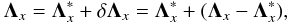 \begin{equation} {\bm \Lambda_{x}}={\bm \Lambda^{*}_{x}}+\delta{\bm \Lambda_{x}}= {\bm \Lambda^{*}_{x}}+(\bm \Lambda_{x}-\bm \Lambda^{*}_{x}), \label{lambda-it} \end{equation}