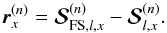 \begin{equation} {\bm r}^{(n)}_{x}={\bm {\mathcal S}}^{(n)}_{{\rm FS},l,x}- {\bm {\mathcal S}}^{(n)}_{l,x}. \end{equation}
