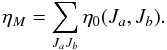 \begin{equation} \eta_M=\sum_{J_aJ_b}\eta_0(J_a,J_b). \label{etam} \end{equation}