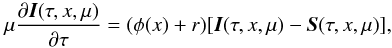 \begin{equation} \mu\frac{\partial{\bm I}(\tau,x,\mu)}{\partial \tau}= (\phi(x) + {r})[{\bm I}(\tau, x, \mu)-{\bm S}(\tau, x,\mu)], \label{rte-1} \end{equation}
