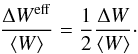 $$ {\Delta W^{\rm eff } \over \langle W\rangle} = {1\over 2}{\Delta W\over \langle W\rangle} \cdot $$
