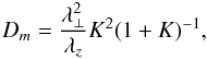 Mathematical equation: \begin{equation} D_{m}=\frac{\lambda_{\perp}^{2}}{\lambda_{z}}K^{2}(1+K)^{-1}, \label{dminterpbis} \end{equation}