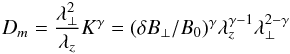 Mathematical equation: \begin{equation} D_{m}=\frac{\lambda_{\perp}^{2}}{\lambda_{z}}K^{\gamma}=(\delta B_{\perp}/B_{0})^{\gamma}\lambda_{z}^{\gamma-1}\lambda_{\perp}^{2-\gamma} \end{equation}