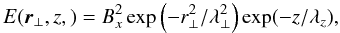 Mathematical equation: \begin{equation} \label{ex} E(\vec{r}_{\perp},z,)=B^{2}_{x}\exp\left(-r^{2}_{\perp}/\lambda^{2}_{\perp}\right)\exp(-z/\lambda_{z}), \end{equation}