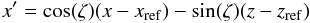 \appendix \setcounter{section}{1} \begin{equation} x' = \cos(\zeta) (x-x_{\rm ref}) - \sin(\zeta) (z-z_{\rm ref}) \end{equation}
