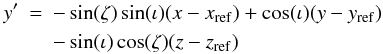 \appendix \setcounter{section}{1} \begin{eqnarray} y' &=& -\sin( \zeta ) \sin( \iota ) ( x - x_{\rm ref} ) + \cos( \iota ) ( y - y_{\rm ref} )\nonumber \\ &&- \sin( \iota ) \cos ( \zeta ) ( z - z_{\rm ref} ) \end{eqnarray}