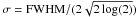 \hbox{$\sigma= {\rm FWHM}/(2\sqrt{2\log(2)})$}