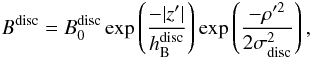\appendix \setcounter{section}{1} \begin{eqnarray} B^{\rm disc} = B^{\rm disc}_0 \exp \left ( \frac{-|z'|}{h^{\rm disc}_{\rm B}} \right ) \exp\left ( \frac{-\rho'^2}{2 \sigma_{\rm disc}^2} \right ), \end{eqnarray}