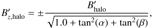 \appendix \setcounter{section}{1} \begin{equation} B'_{z, \rm halo} = \pm\frac{B'_{\rm halo}}{\sqrt{1.0 + \tan^2(\alpha) + \tan^2(\beta)}}, \end{equation}